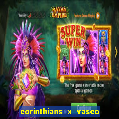 corinthians x vasco da gama ao vivo futemax